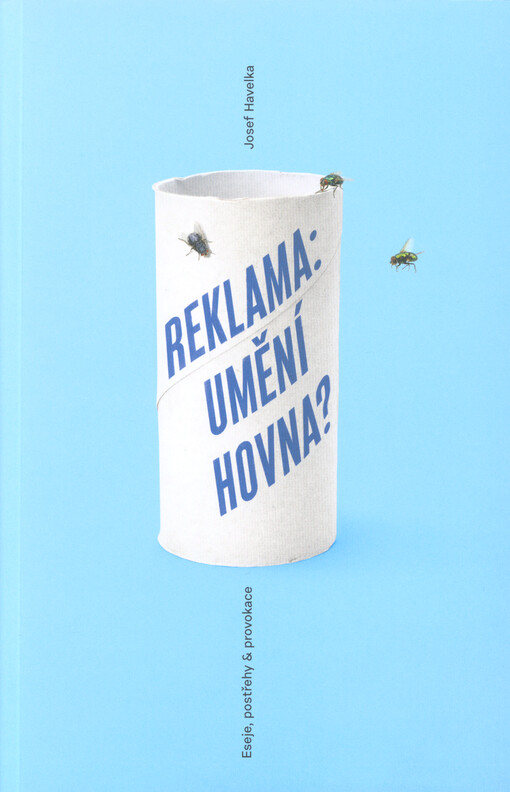 Reklama: umění hovna? : eseje, postřehy & provokace