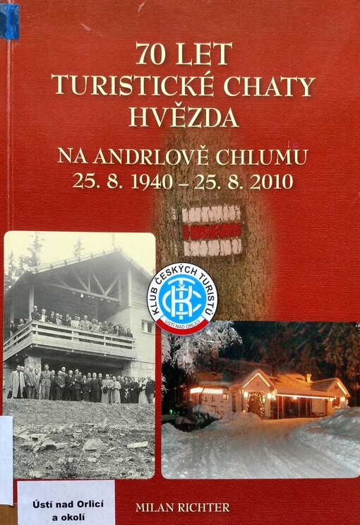 70 let turistické chaty Hvězda na Andrlově chlumu 25.8.1940-25.8.2010 /