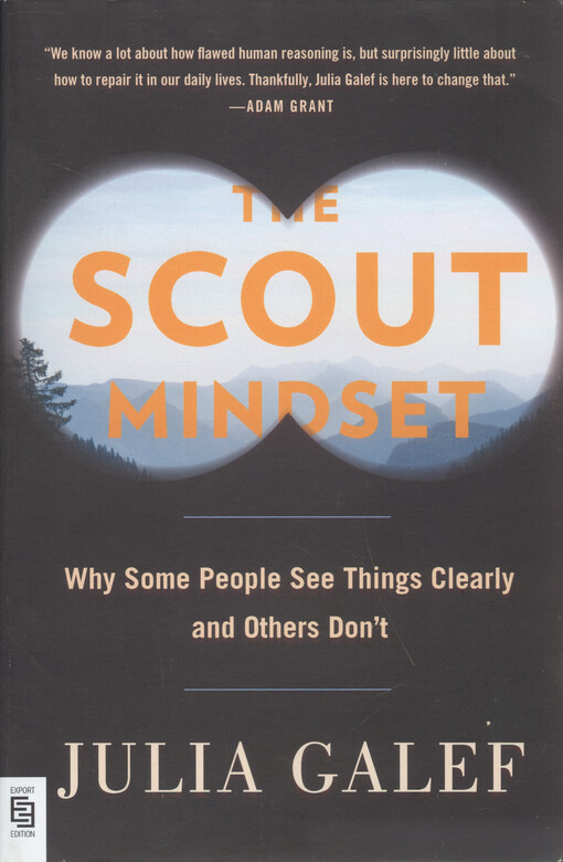 The scout mindset : why some people see things clearly and others don't
