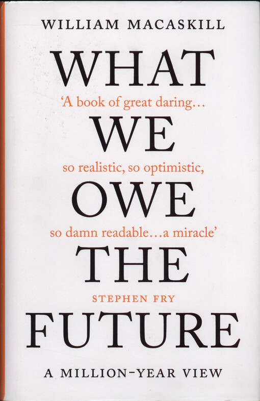 What we owe the future : a million-year view