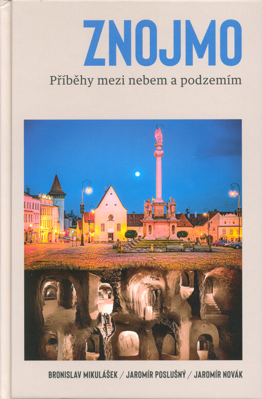 Znojmo : příběhy mezi nebem a podzemím