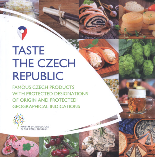 Taste the Czech Republic : famous Czech products with protected designations of origin and protected geographical indications