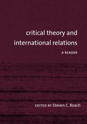 Critical Theory and International Relations: A Reader