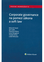 Corporate governance na pomezí zákona a soft law  (odkaz v elektronickém katalogu)