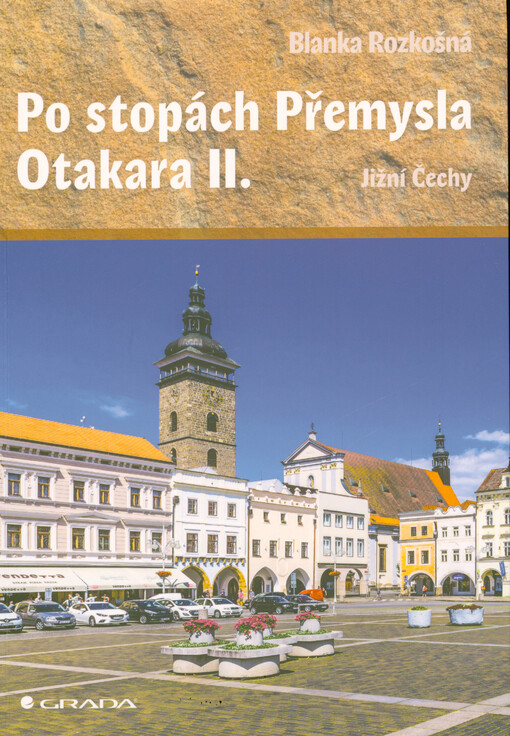 Po stopách Přemysla Otakara II. : Jižní Čechy