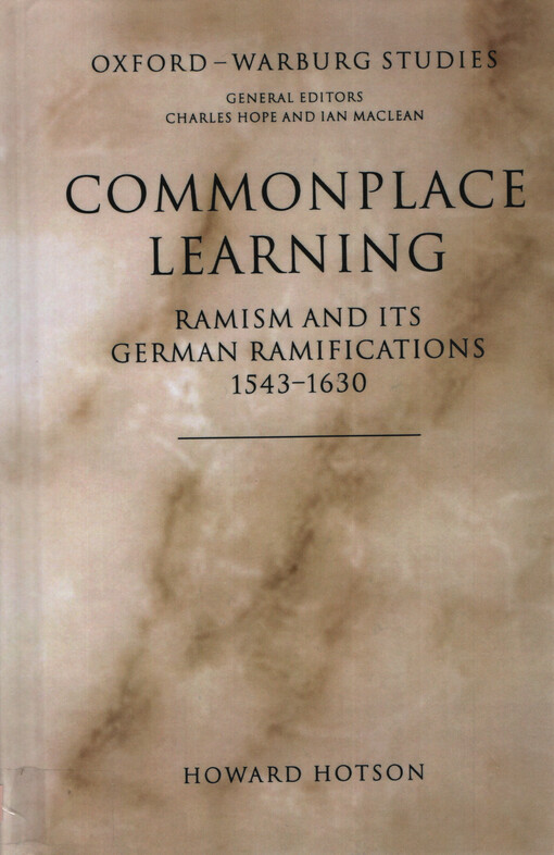 Commonplace learning : Ramism and its German ramifications, 1543-1630