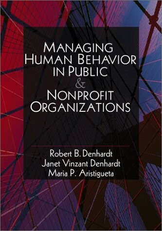 Managing Human Behavior in Public and Nonprofit Organizations