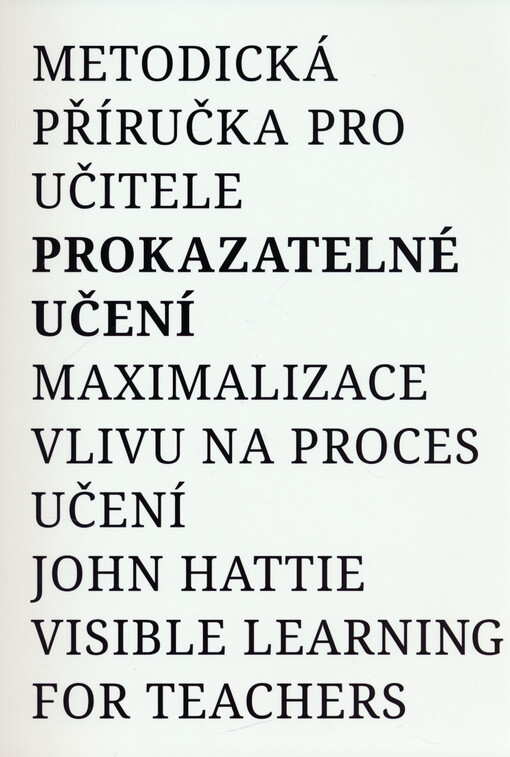 Prokazatelné učení : metodická příručka pro učitele : maximalizace vlivu na proces učení