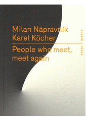 People who meet, meet again  (odkaz v elektronickém katalogu)