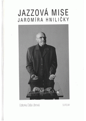 Jazzová mise Jaromíra Hniličky  (odkaz v elektronickém katalogu)