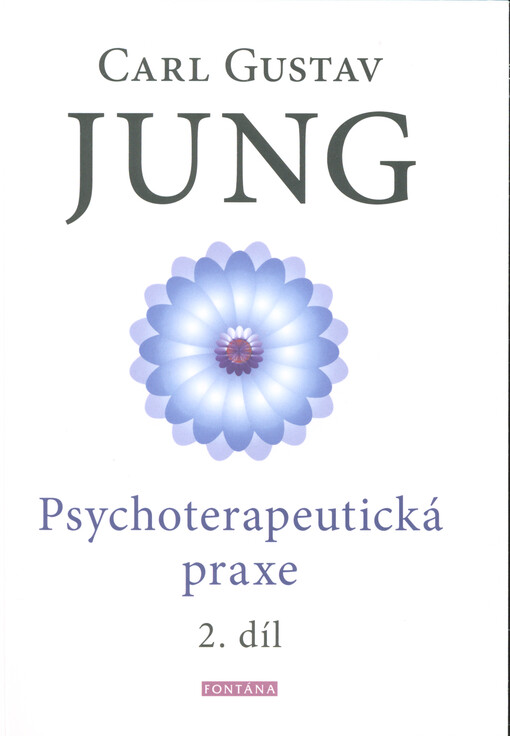 Psychoterapeutická praxe : příspěvky k problému psychoterapie a psychologie přenosu