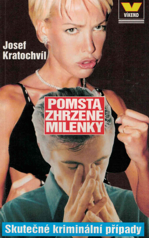 Pomsta zhrzené milenky : skutečné kriminální případy