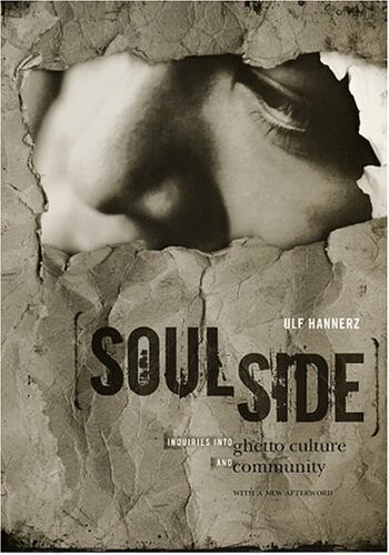 Soulside: Inquiries into Ghetto Culture and Community