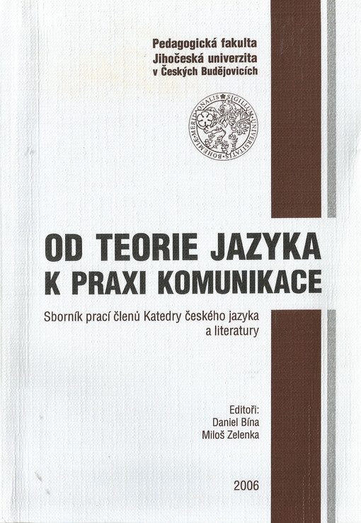 Od teorie jazyka k praxi komunikace : sborník prací členů katedry českého jazyka a literatury
