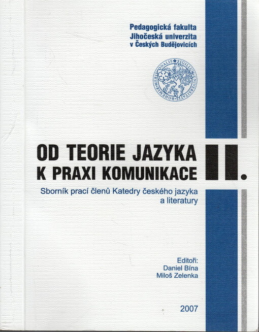 Od teorie jazyka k praxi komunikace :sborník prací členů katedry českého jazyka a literatury.II., 2. díl