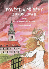 Pověsti a příběhy z Krumlova II, aneb, Co si vyprávějí andělé  (odkaz v elektronickém katalogu)