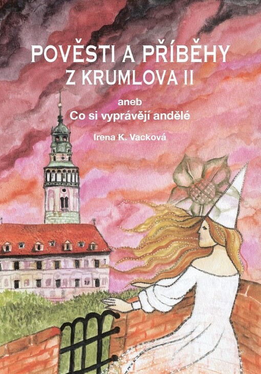Pověsti a příběhy z Krumlova II, aneb, Co si vyprávějí andělé
