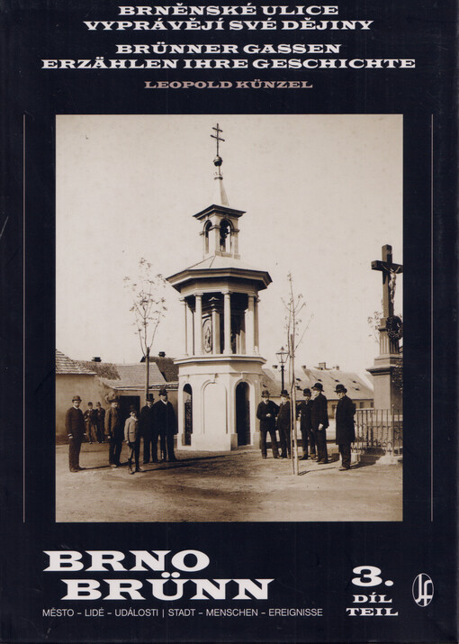 Brněnské ulice vyprávějí své dějiny = Brünner Gassen erzählen ihre Geschichte. III. díl = III. teil