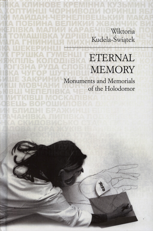 Eternal Memory : Monuments and memorials of the holodomor