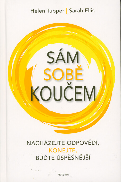Sám sobě koučem : nacházejte odpovědi, konejte, buďte úspěšnější