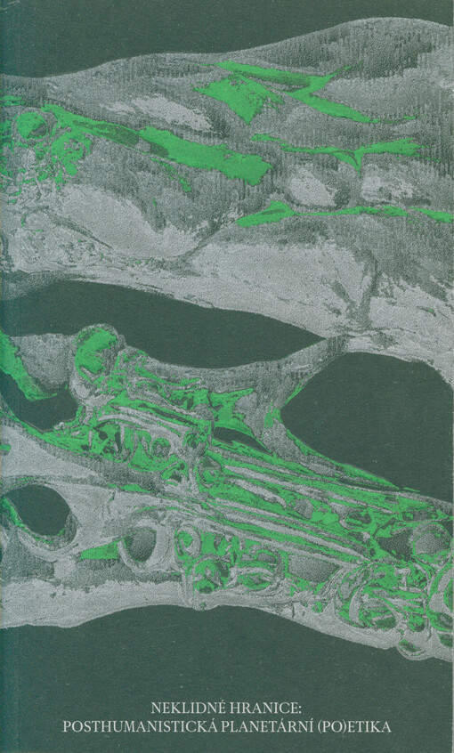 Neklidné hranice : posthumanistická planetární (po)etika