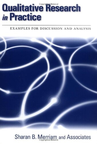 Qualitative Research in Practice: Examples for Discussion and Analysis (Jossey-Bass Higher and Adult Education Series)