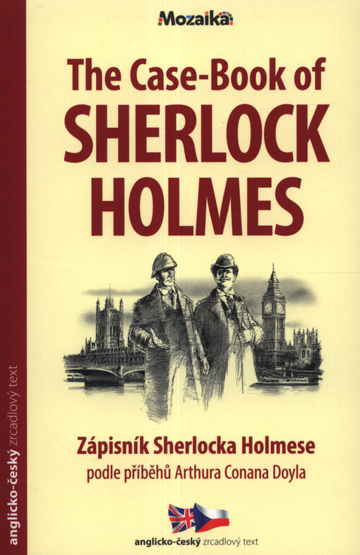 The case-book of Sherlock Holmes = Zápisník Sherlocka Holmese