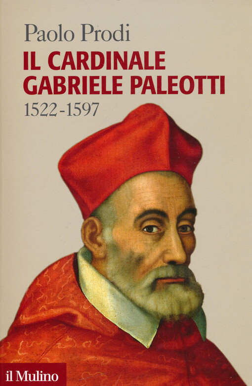 Il cardinale Gabriele Paleotti : 1522-1597