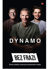 Dynamo : bez frází : životní příběhy osobností pardubického hokeje  (odkaz v elektronickém katalogu)