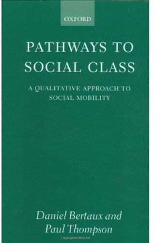 Pathways to Social Class: A Qualitative Approach to Social Mobility