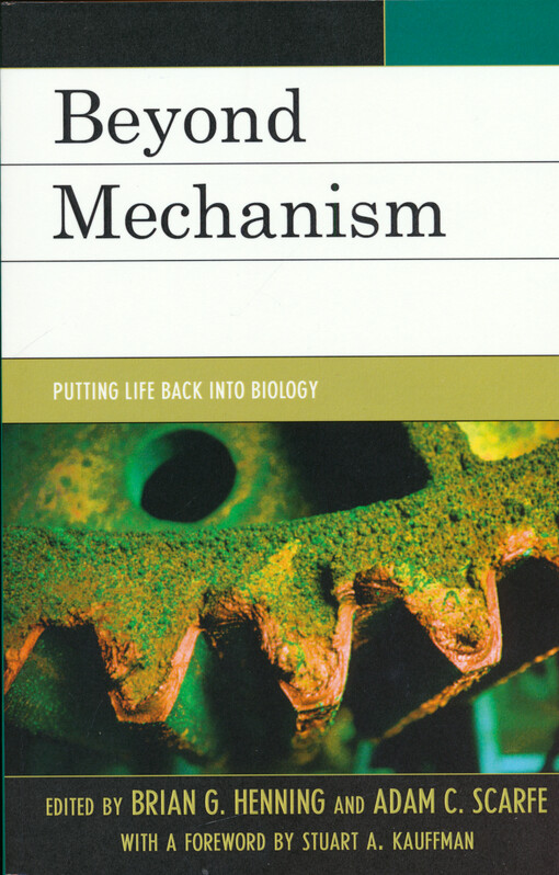 Beyond mechanism : putting life back into biology
