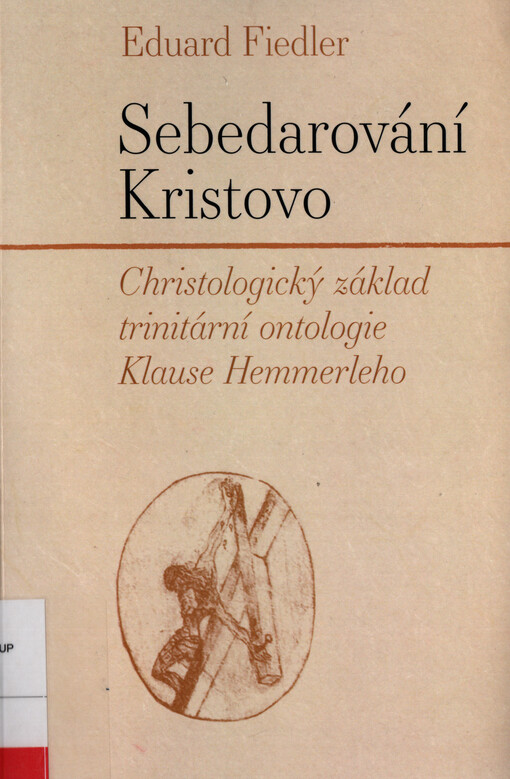 Sebedarování Kristovo : christologický základ trinitární ontologie Klause Hemmerleho