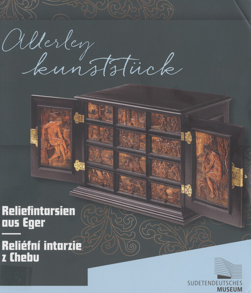 Allerley kunststück Reliefintarsien aus Eger = reliéfní intarzie z Chebu