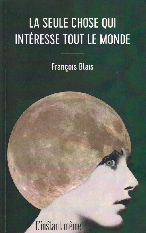 La seule chose qui intéresse tout le monde : roman
