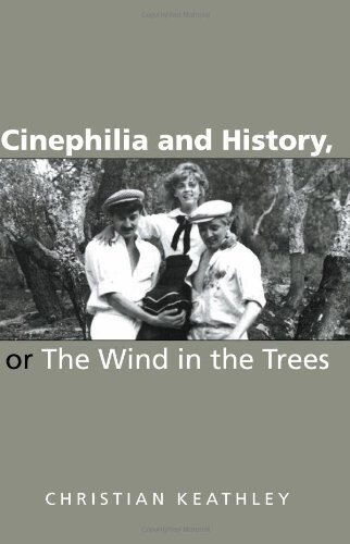 Cinephilia and History, or The Wind in the Trees