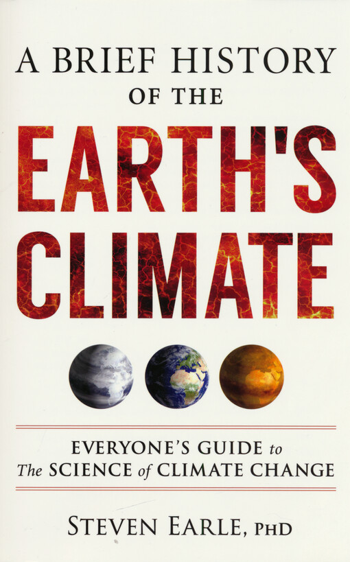 A brief history of the Earth's climate : everyone's guide to the science of climate change