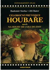 Celoroční průvodce houbaře, aneb, Na houby od jara do zimy  (odkaz v elektronickém katalogu)