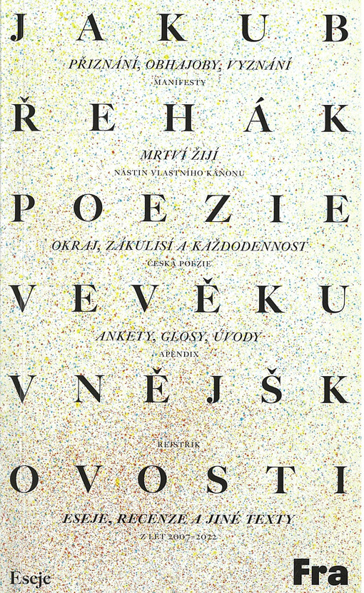 Poezie ve věku vnějškovosti : eseje, recenze a jiné texty z let 2007-2022