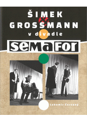 Šimek & Grossmann v divadle Semafor  (odkaz v elektronickém katalogu)