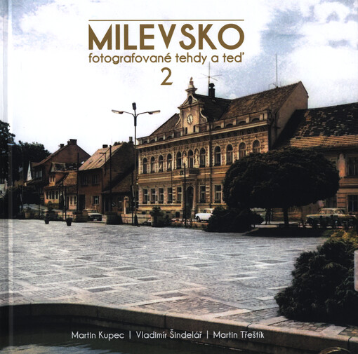 Milevsko : fotografované tehdy a teď