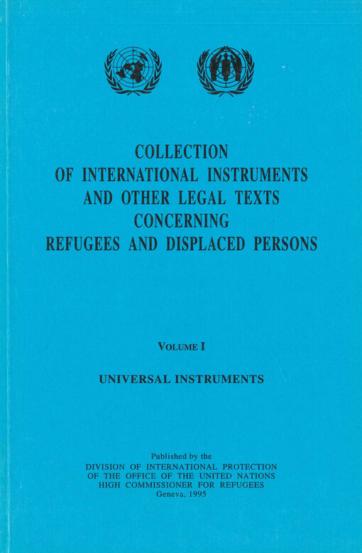 Collection of international instruments and other legal texts concerning refugees and displaced persons. Volume I, Universal instruments
