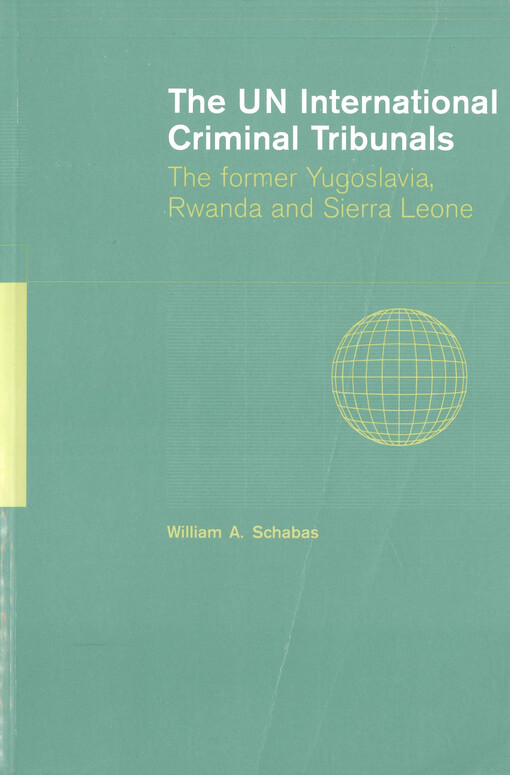 The UN international criminal tribunals : the former Yugoslavia, Rwanda and Sierra Leone