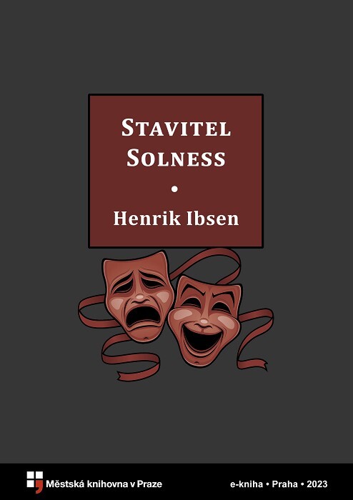 Stavitel Solness :hra o třech dějstvích