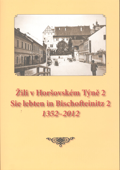 Žili v Horšovském Týně 2 = Sie lebten in Bischofteinitz 2. 1352-2012