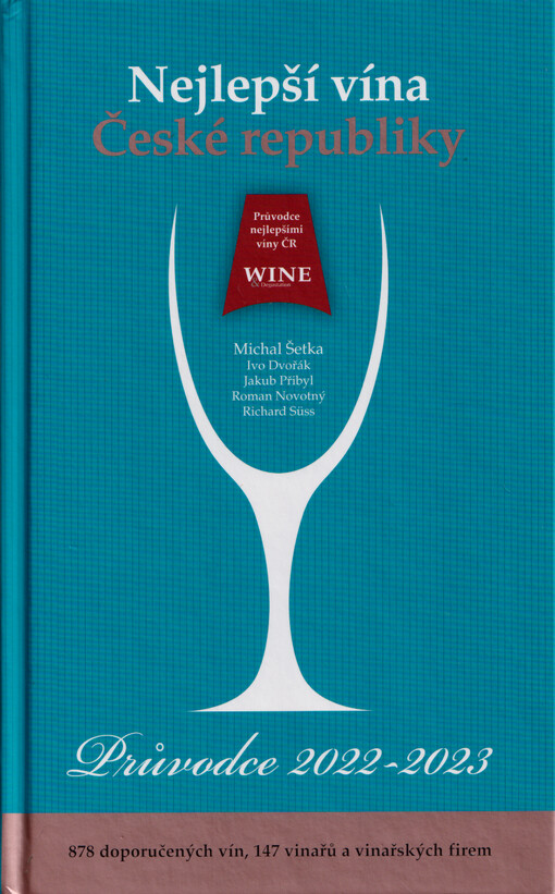 Průvodce nejlepšími víny České republiky 2022-2023 : 878 doporučených vín, 147 vinařů a vinařských firem