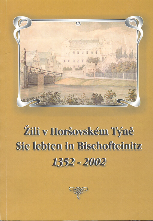 Žili v Horšovském Týně = Sie lebten in Bischofteinitz : 1352-2002