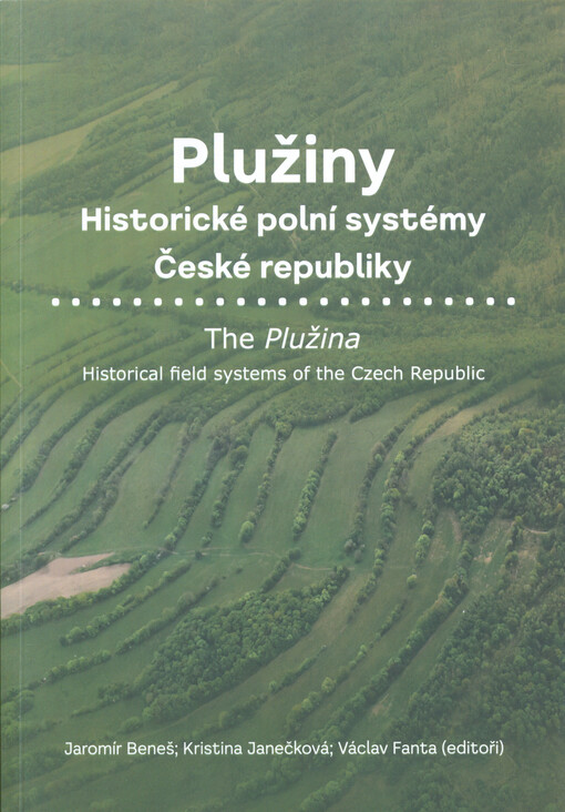 Plužiny : historické polní systémy České republiky = The plužina : historical field systems of the Czech Republic