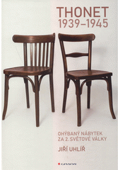 Thonet 1939-1945 : ohýbaný nábytek za 2. světové války  (odkaz v elektronickém katalogu)