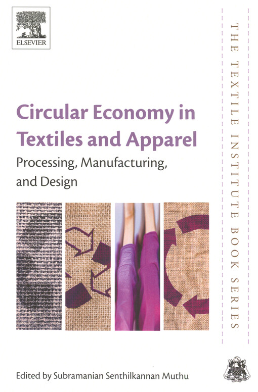 Circular economy in textiles and apparel : processing, manufacturing, and design