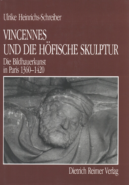 Vincennes und die höfische Skulptur : die Bildhauerkunst in Paris 1360-1420